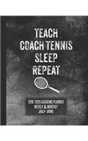 Teach Coach Tennis Sleep Repeat: 2019-2020 Academic Planner Weekly and Monthly