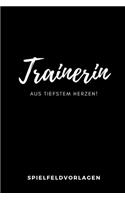 Trainerin aus ganzem Herzen: Trainerin aus ganzem Herzen Notizbuch mit 110 Spielfeldvorlagen