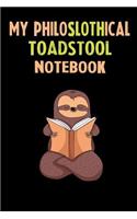 My Philoslothical Toadstool Notebook