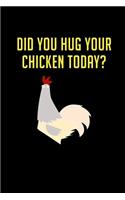 Did you Hug your Chicken Today?: Notebook Journal Diary 110 Lined pages