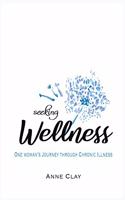 Seeking Wellness: One Woman's Journey Through Chronic Illness