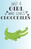 Just A Girl Who Loves Crocodiles: Cute Crocodile Lovers Journal / Notebook / Diary / Birthday Gift (6x9 - 110 Blank Lined Pages)