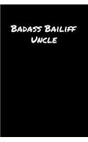 Badass Bailiff Uncle: A soft cover blank lined journal to jot down ideas, memories, goals, and anything else that comes to mind.