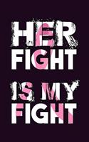 Her Fight Is My Fight: With a matte, full-color soft cover, this Bucket List Journal is the ideal size 6x9 inch, 90 pages cream colored pages . Make dreams come true. Get 