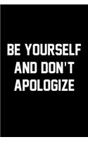 Be Yourself And Don't Apologize