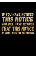 If You Have Noticed This Notice You Will Have Noticed That This Notice Is Not Worth Noticing