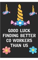 Good Luck Finding Better Co workers Than Us