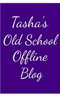 Tasha's Old School Offline Blog: Notebook / Journal / Diary - 6 x 9 inches (15,24 x 22,86 cm), 150 pages.