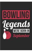 Bowling Legends Were Born In September - Bowling Journal - Bowling Notebook - Birthday Gift for Bowler