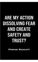 Are My Action Dissolving Fear And Create Safety And Trust?