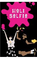 Holi Selfie: Hindu Spring Festival of Colors Journal: This Is a 6x9 100 Page Diary to Write Memories In. Makes a Great Wishing You a Very Happy Holi Gift for Men