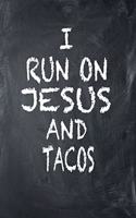 I Run on Jesus and Tacos: 6x9 Ruled Notebook, Journal, Daily Diary, Organizer, Planner