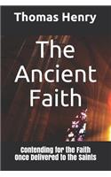 Ancient Faith: Contending for the Faith Once Delivered to the Saints