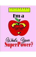 I'm a Teacher What's your SuperPower?