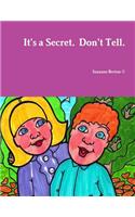 It's a Secret. Don't Tell.