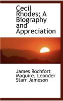 Cecil Rhodes; A Biography and Appreciation