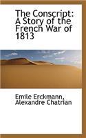 The Conscript: A Story of the French War of 1813