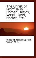 The Christ of Promise in Homer, Hesios, Vergil, Ovid, Horace Etc.