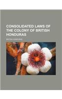 Consolidated Laws of the Colony of British Honduras: (English)