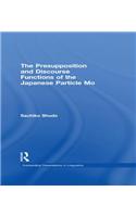 The Presupposition and Discourse Functions of the Japanese Particle Mo