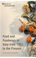 Food and Foodways in Italy from 1861 to the Present
