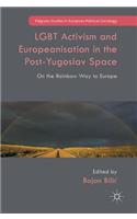 LGBT Activism and Europeanisation in the Post-Yugoslav Space