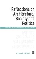 Reflections on Architecture, Society and Politics