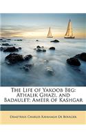 The Life of Yakoob Beg: Athalik Ghazi, and Badaulet; Ameer of Kashgar