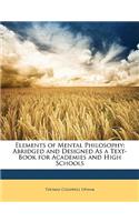 Elements of Mental Philosophy: Abridged and Designed As a Text-Book for Academies and High Schools