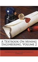A Textbook on Mining Engineering, Volume 2: (English)