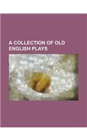 A Collection of Old English Plays, Volume 1