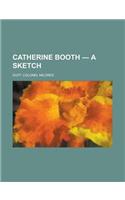 Catherine Booth - A Sketch