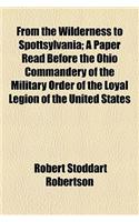 From the Wilderness to Spottsylvania; A Paper Read Before the Ohio Commandery of the Military Order of the Loyal Legion of the United States
