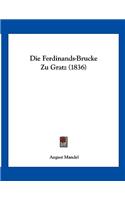 Die Ferdinands-Brucke Zu Gratz (1836): (German)