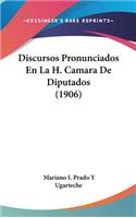 Discursos Pronunciados En La H. Camara de Diputados (1906)