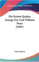 Die Ersten Quaker George Fox Und William Penn (1907)