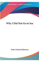 Why I Did Not Go to Sea