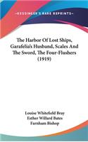 Harbor Of Lost Ships, Garafelia's Husband, Scales And The Sword, The Four-Flushers (1919)