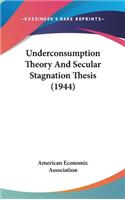Underconsumption Theory and Secular Stagnation Thesis (1944)