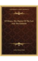 Of Moses, the Master of the Law and the Kabalah