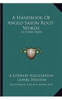 A Handbook of Anglo-Saxon Root-Words