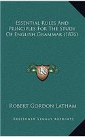 Essential Rules And Principles For The Study Of English Grammar (1876): (English)