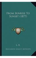 From Sunrise to Sunset (1877)