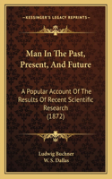 Man In The Past, Present, And Future