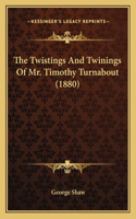 Twistings and Twinings of Mr. Timothy Turnabout (1880)