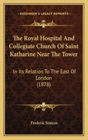 Royal Hospital And Collegiate Church Of Saint Katharine Near The Tower