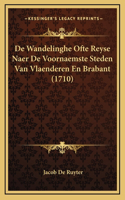 De Wandelinghe Ofte Reyse Naer De Voornaemste Steden Van Vlaenderen En Brabant (1710)