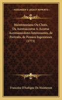 Maintenoniana Ou Choix, Da Acentsacentsa A-Acentsa Acentsanecdotes Interessantes, de Portraits, de Pensees Ingenieuses (1773)