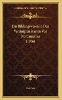 Das Bildungswesen In Den Vereinigten Staaten Von Nordamerika (1906)