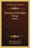 Pleasing God By Right Doing (1922)